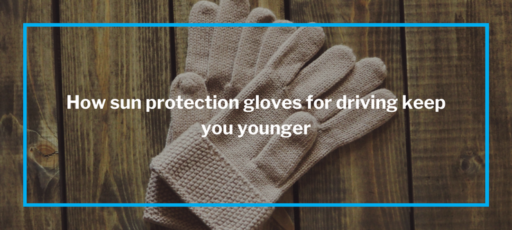How sun protection gloves for driving keep you younger SParms