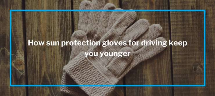 How sun protection gloves for driving keep you younger