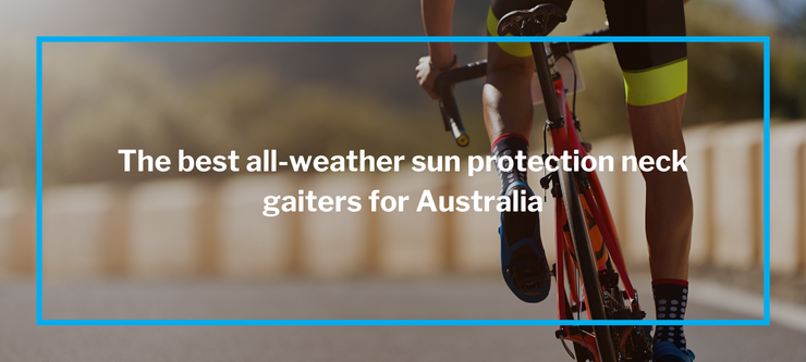 The best all-weather sun protection neck gaiters for Australia