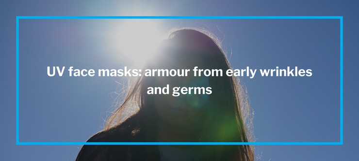 UV face masks: armour from early wrinkles and germs
