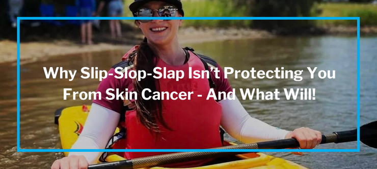 Why Slip-Slop-Slap Isn’t Protecting You From Skin Cancer – And What Will