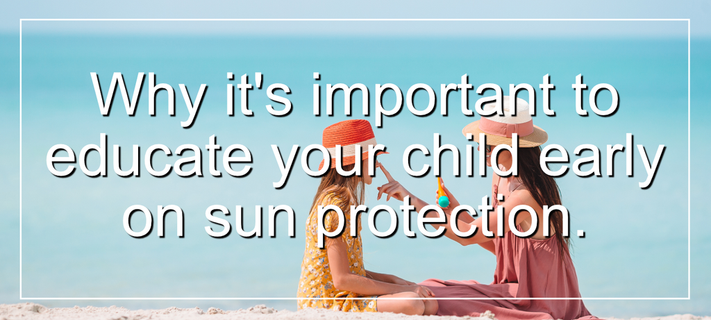 Why it's important to educate your child early on sun protection.