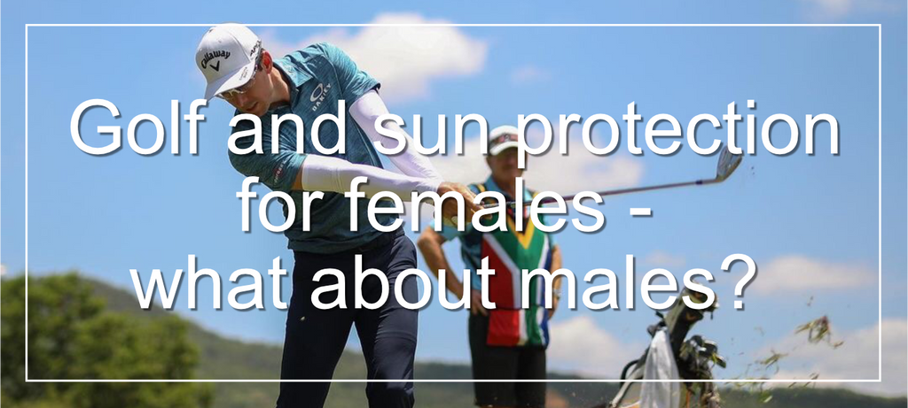 Golf and sun protection for females - what about males?